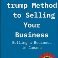 The Secret trump Method to Selling Your Business: Selling a Business in Canada – Ish Uttam